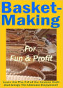 Basket Making for Fun & Profits