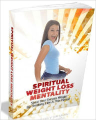 Title: eBook about Spiritual Weight Loss Mentality - It's constantly really hard to lose weight, but is even more so if you were heavy since childhood. ..., Author: Healthy Tips