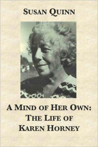 Title: A Mind of Her Own: The Life of Karen Horney, Author: Susan Quinn