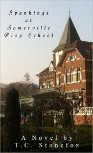 Title: Spankings at Somerville Prep School, Author: T.C. Stonefox