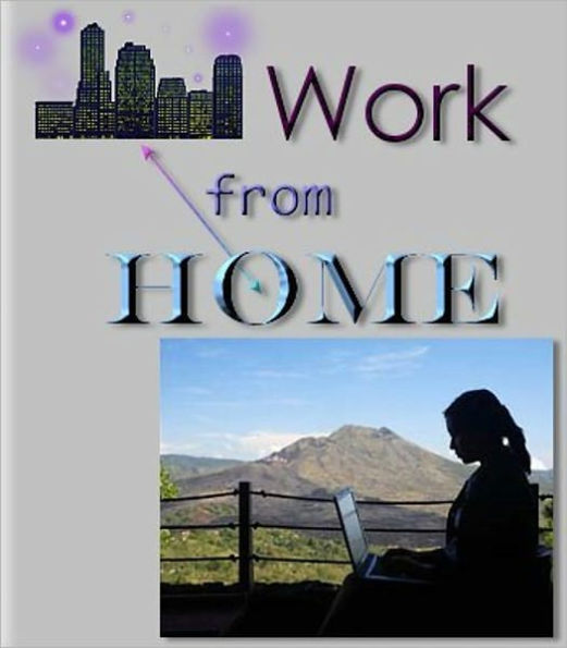 Work From Home - You Can Do It and Love It!