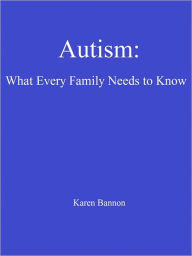 Title: Autism: What Every Family Needs to Know, Author: Karen Bannon