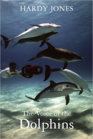 Title: The Voice of the Dolphins, Author: Hardy Jones