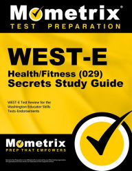 Title: WEST-E Health/Fitness (029) Secrets Study Guide: WEST-E Test Review for the Washington Educator Skills Tests-Endorsements, Author: Mometrix