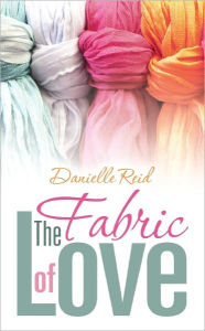 Title: The Fabric of Love, Author: Danielle Reid