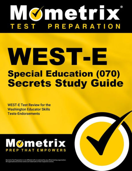 WEST-E Special Education (070) Secrets Study Guide: WEST-E Test Review for the Washington Educator Skills Tests-Endorsements