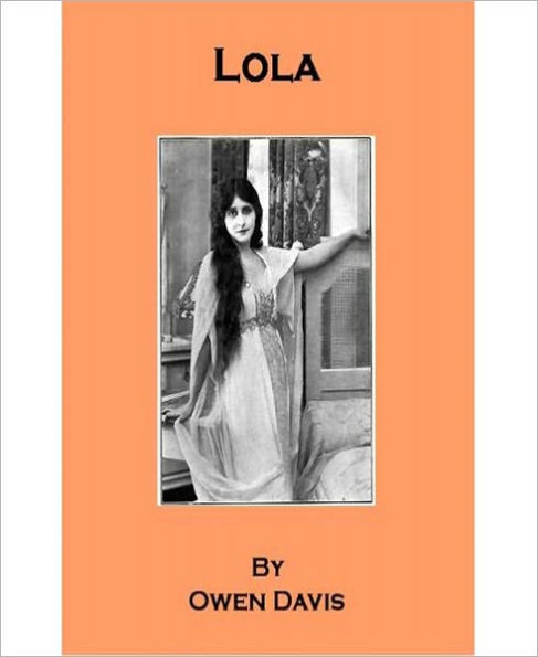 Lola: A Literature Classic By Owen Davis!