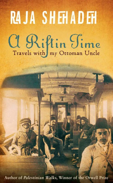 A Rift in Time: Travels with My Ottoman Uncle
