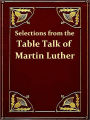 Selections from the Table Talk of Martin Luther