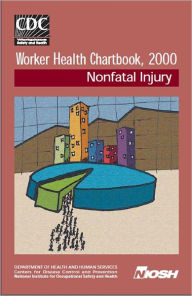 Title: Worker Health Chartbook, 2000 - Nonfatal Injury, Author: National Institute for Occupational Safety and Health