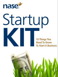 Title: NASE Startup Kit: 10 Things You Need To Know To Start A Business, Author: Kristie Arslan
