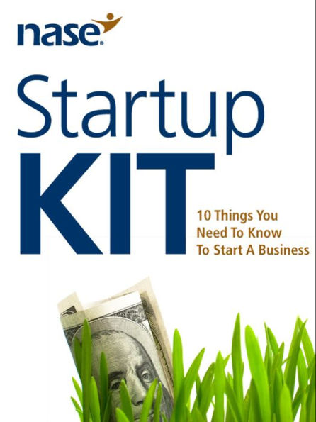 NASE Startup Kit: 10 Things You Need To Know To Start A Business