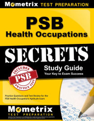 Title: PSB Health Occupations Secrets Study Guide: Practice Questions and Test Review for the PSB Health Occupations Exam, Author: PSB Exam Secrets Test Prep Team