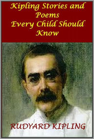 Title: Kipling Stories and Poems Every Child Should Know ( Illustrated with active TOC), Author: Rudyard Kipling