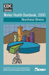 Title: Worker Health Chartbook, 2000 - Nonfatal Illness, Author: National Institute for Occupational Safety and Health