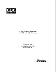 Title: Work, Smoking, and Health: A NIOSH Scientific Workshop, Author: National Institute for Occupational Safety and Health (NIOSH)