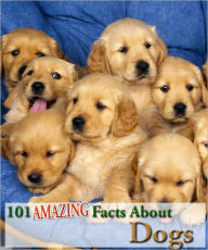 Title: 101 Amazing Facts About Dogs!, Author: Robert Jenson