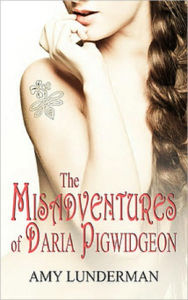 Title: The Misadventures of Daria Pigwidgeon, Author: Amy Lunderman