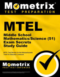 Title: MTEL Middle School Mathematics/Science (51) Exam Secrets Study Guide: MTEL Test Review for the Massachusetts Tests for Educator Licensure, Author: MTEL Exam Secrets Test Prep Team