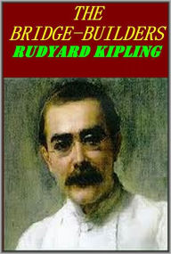 Title: THE BRIDGE-BUILDERS, Author: Rudyard Kipling