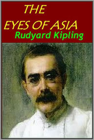 Title: THE EYES OF ASIA, Author: Rudyard Kipling