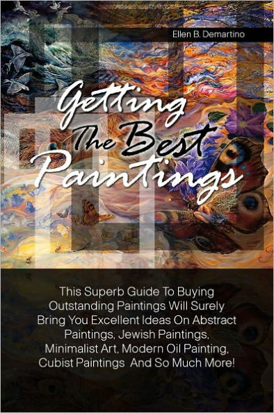 Getting The Best Paintings: This Superb Guide To Buying Outstanding Paintings Will Surely Bring You Excellent Ideas On Abstract Paintings, Jewish Paintings, Minimalist Art, Modern Oil Painting, Cubist Paintings And So Much More!