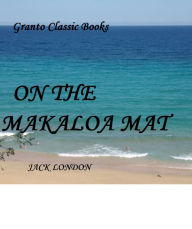 Title: On the Makaloa Mat by Jack London, Author: Jack London