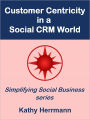 Customer Centricity in a Social CRM World