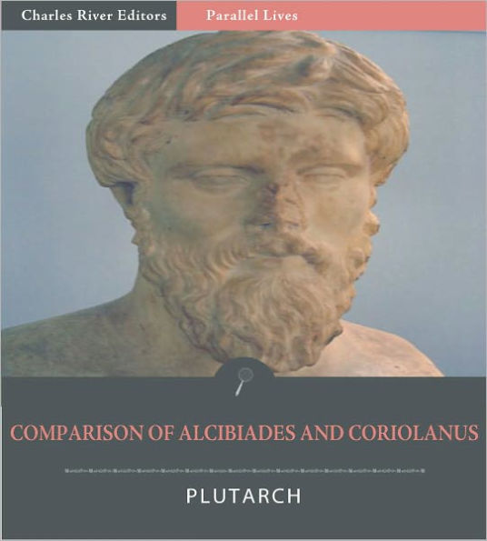 Parallel Lives: Comparison of Alcibiades with Coriolanus (Illustrated)