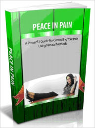 Title: Peace In Pain - A Power Guild For Controlling Your Pain Using Natural Methods - AAA+++ (brand New), Author: Joye Bridal