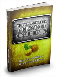 Title: Properties of Orgainc Healing - Brand New, Author: Captain Pierre