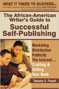 Title: The African American Writer's Guide toSuccessful Self Publishing, Author: Takesha Powell