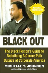 Title: Black Out: The Blck Person's Guide to Redefining a Career Path Outside of Corporate America, Author: Michelle Johnson