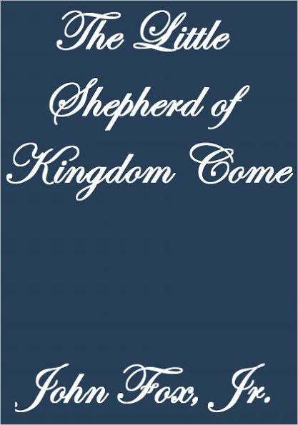 THE LITTLE SHEPHERD OF KINGDOM COME