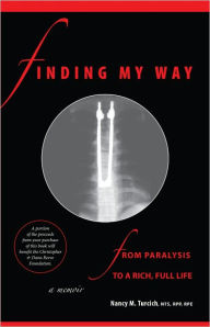 Title: Finding My Way From Paralysis To A Rich, Full Life, Author: Nancy M. Turcich