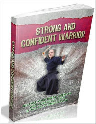 Title: Study Guide eBook - Strong And Confident Warrior - The Heart Of Confidence, Author: Self Improvement