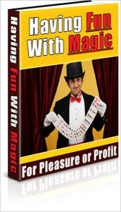 Title: Having Fun With Magic - How To Become Successful A Magician, Author: Irwing