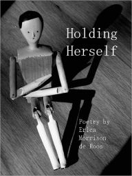 Title: Holding Herself, Author: Erica De Roos