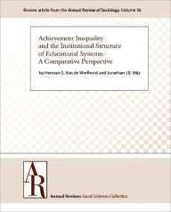 Title: Achievement Inequality and the Institutional Structure of Educational Systems: A Comparative Perspective, Author: Herman G. Van De Werfhorst