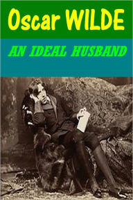 Title: AN IDEAL HUSBAND by Oscar Wilde, Author: Oscar Wilde