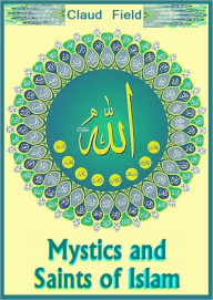 Title: Mystics and Saints of Islam [With ATOC], Author: Claud Field