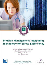 Title: Infusion Management: Integrating Technology for Safety Efficiency, Author: Kristen O'shea