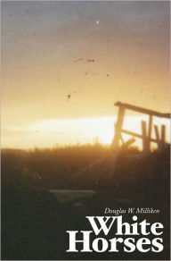 Title: White Horses, Author: Douglas Milliken