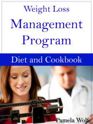 Title: Weight Loss Management Program Diet And Cookbook, Author: Pamela Wolfe