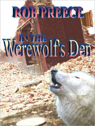 Title: In the Werewolf's Den, Author: Rob Preece