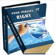 Title: Your Perfect Right - Get More Of What You Want In Your Life!, Author: Irwing