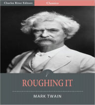 Title: Roughing It (Illustrated), Author: Mark Twain