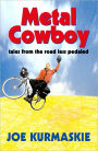 Metal Cowboy: Tales from the Road Less Pedaled