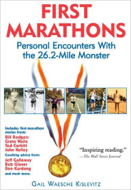 Title: First Marathons: Personal Encounters With the 26.2-Mile Monster, Author: Gail Waesche Kislevitz