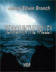 Title: Terror in the Valley, Author: James Edwin Branch